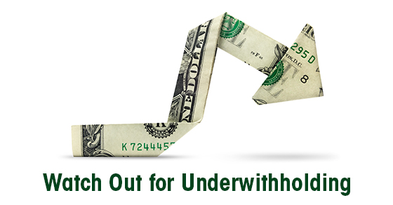 Dollar bill folded into arrow shape with caption "Watch Out for Underwithholding"